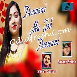 Deewani Mun Toh Deewani - Odia Song